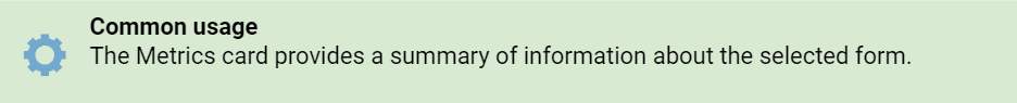 clevr Metrics Card - Common Usage notice that states the Metrics card provides a summary of information abut the selected form